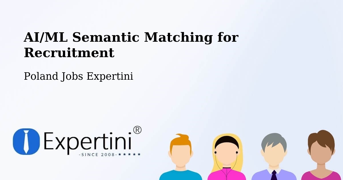 AI/ML Semantic Matching for Recruitment - Poland Jobs Expertini