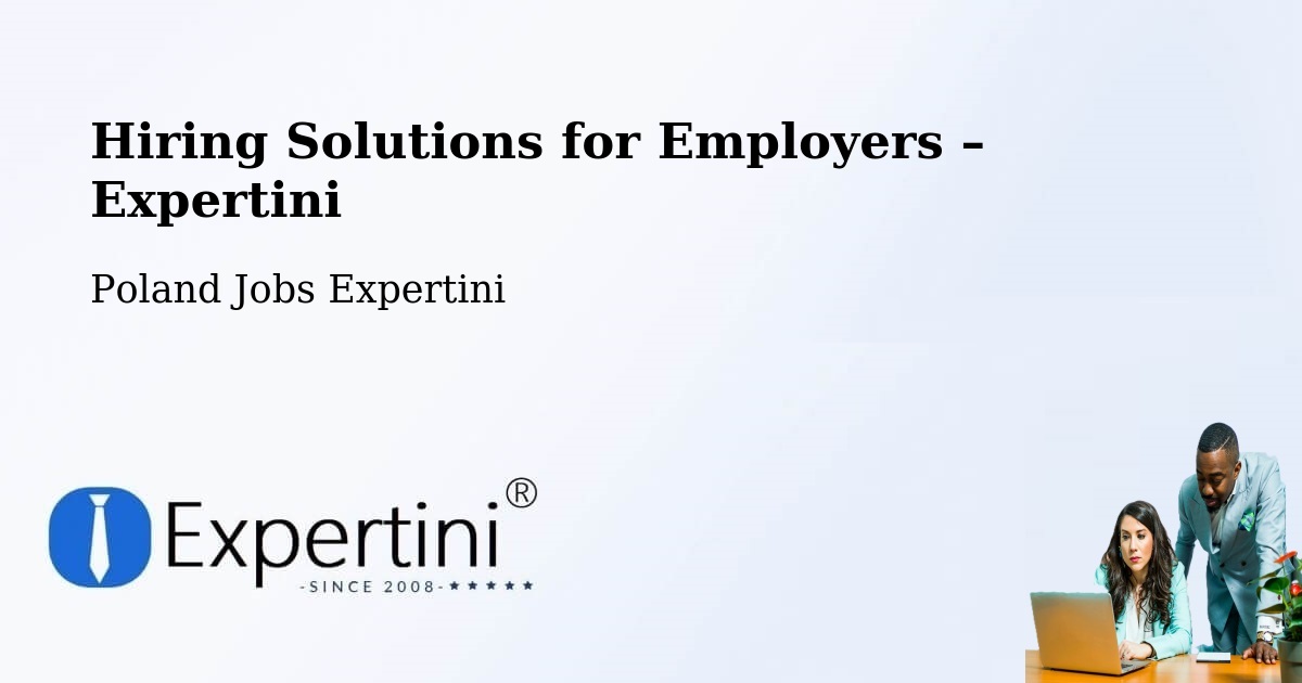 Hiring Solutions for Employers in Strzelce - Strzelce, Poland Jobs Expertini